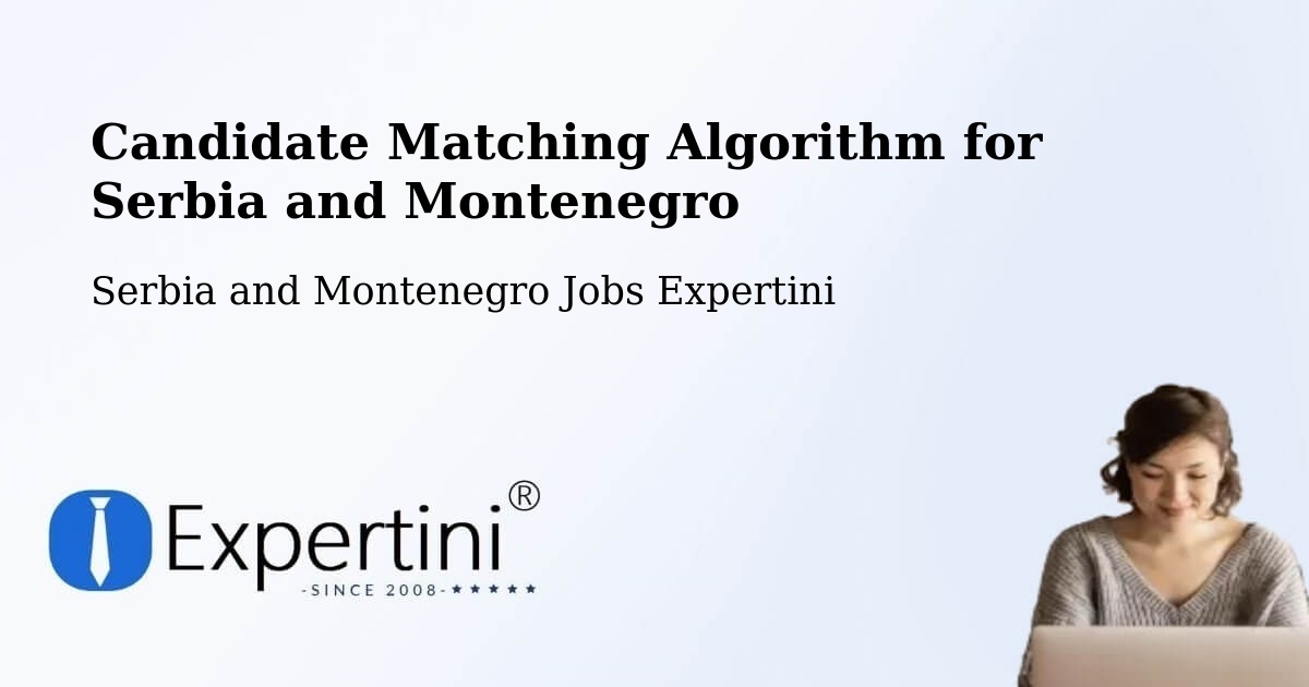 Candidate Matching Algorithm Overview – Oxbow - Serbia and Montenegro Jobs Expertini