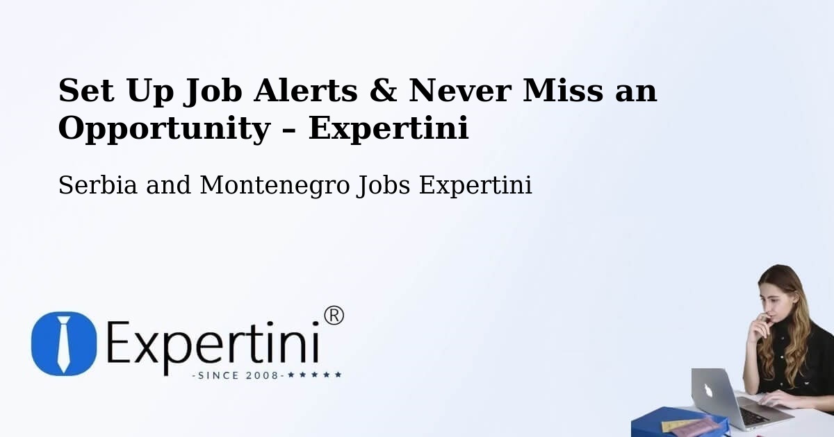 Job Alerts Guide – Get Notified About New Jobs in Oxbow - Oxbow, Serbia and Montenegro Jobs Expertini